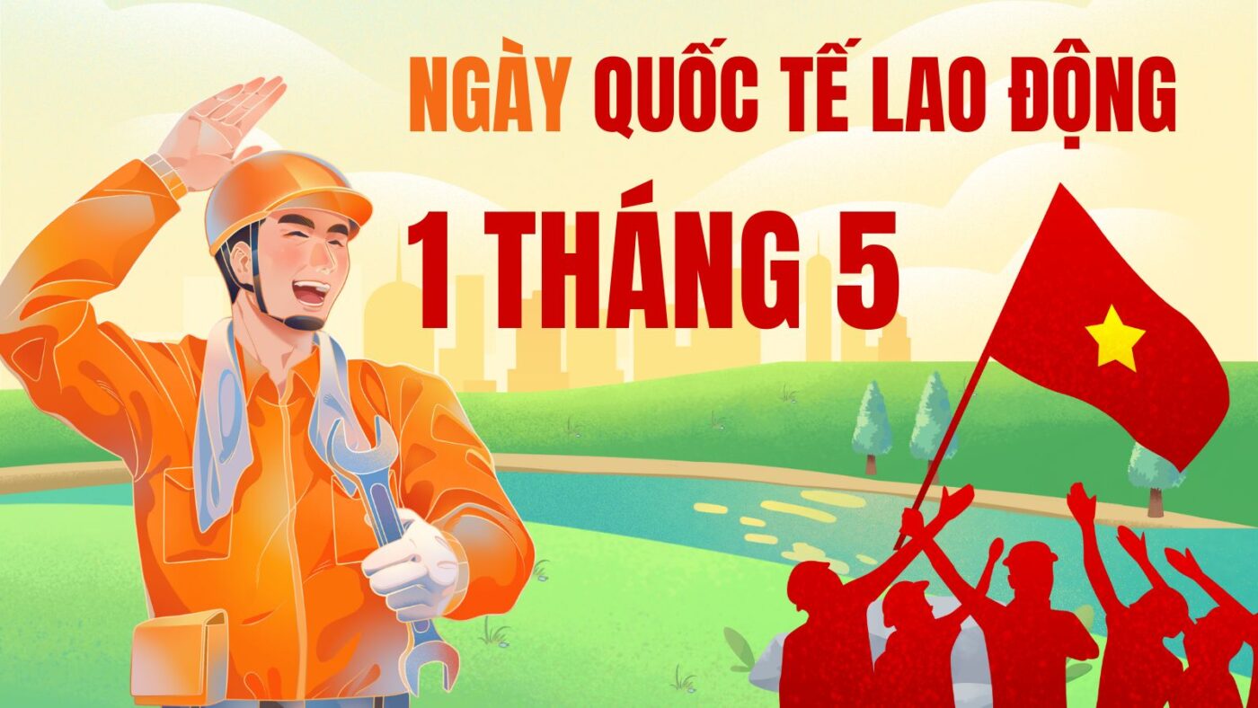Ngày Quốc tế Lao động - Vì sao ngày 1/5 có ý nghĩa toàn cầu?